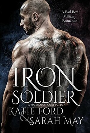 Iron Soldier: A Romance Collection by Sarah May, Katie Ford