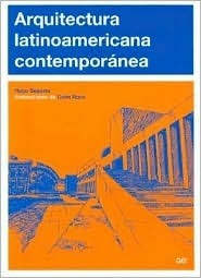 Arquitectura Latinoamericana Contemporanea by Hugo Segawa, Colin Ross