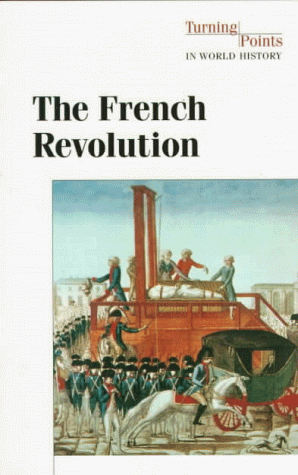 The French Revolution (Turning Points In World History Series) by Don Nardo