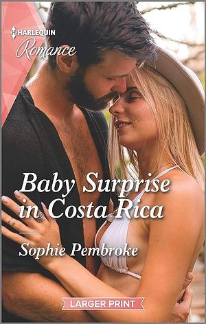 Baby Surprise in Costa Rica by Sophie Pembroke