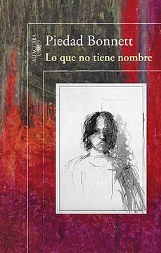 Lo que no tiene nombre by Piedad Bonnett