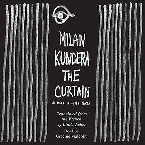 The Curtain: An Essay in Seven Parts by Milan Kundera