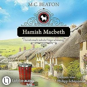 Hamish Macbeth macht sich die Finger schmutzig by M.C. Beaton