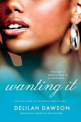 Wanting It: The Final Book of the Orchid Soul Trilogy by Delilah Dawson