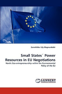 Small States Power Resources in Eu Negotiations by Gunnhildur Lily Magnusdottir