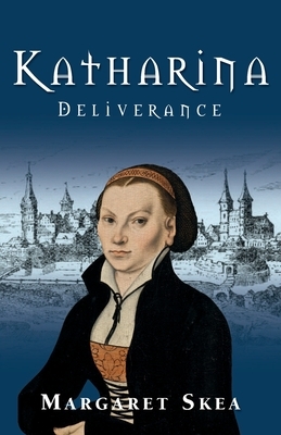 Katharina: Deliverance by Margaret Skea