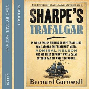 Sharpe's Trafalgar: The Battle of Trafalgar, 21 October 1805 by Bernard Cornwell