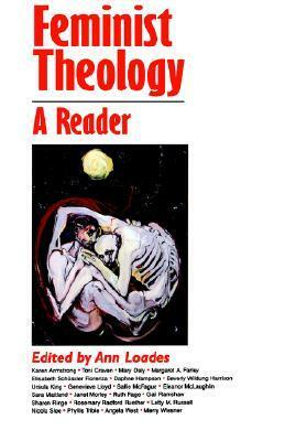 Feminist Theology: A Reader by Ann Loades