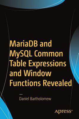 Mariadb and MySQL Common Table Expressions and Window Functions Revealed by Daniel Bartholomew