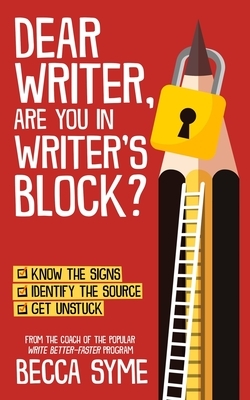 Dear Writer, Are You In Writer's Block? by Becca Syme