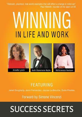 Winning in Life and Work: Success Secrets by Annette Lynch, Keith Blakemore-Noble