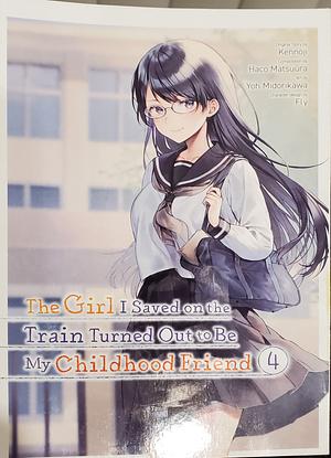 The Girl I Saved on the Train Turned Out to Be My Childhood Friend, Vol. 4 (manga) by Kennoji