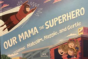 Our mama the superhero by David Cadji - Newby