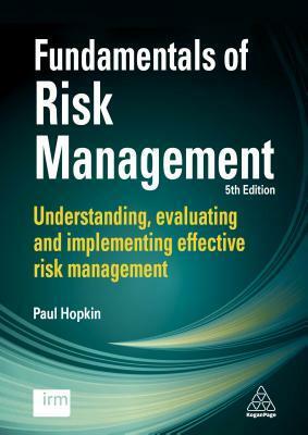 Fundamentals of Risk Management: Understanding, Evaluating and Implementing Effective Risk Management by Paul Hopkin
