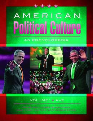 American Political Culture [3 Volumes]: An Encyclopedia by Mark J. Rozell, Ted G. Jelen