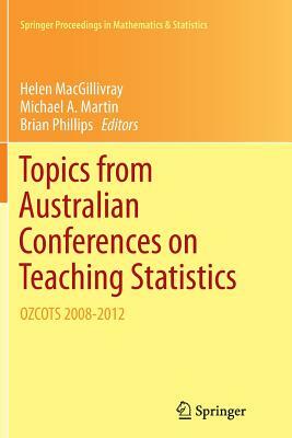 Topics from Australian Conferences on Teaching Statistics: Ozcots 2008-2012 by 