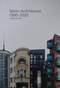 Tallinn Architecture 1900-2020 by Karin Hallas-Murula