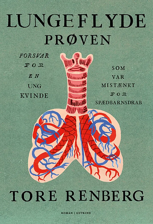 Lungeflydeprøven: forsvar for en ung kvinde, som var mistænkt for spædbarnsdrab : roman by Tore Renberg