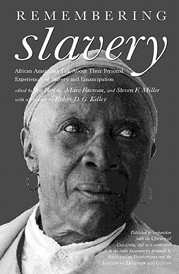 Remembering Slavery: African Americans Talk about Their Personal Experiences of Slavery and Emancipation by 