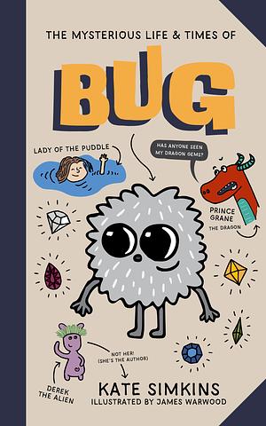 The Mysterious Life & Times of Bug by Kate Simkins