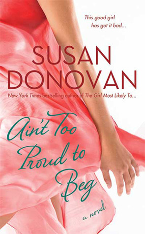 Ain't Too Proud to Beg by Susan Donovan