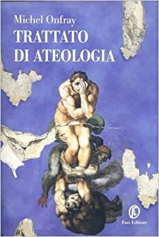 Trattato di ateologia by Michel Onfray