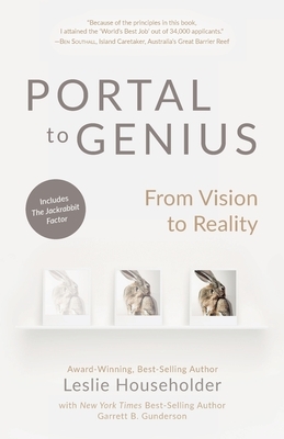 Portal to Genius: From Vision to Reality by Garrett B. Gunderson, Leslie Householder