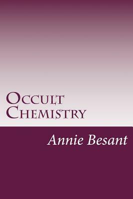 Occult Chemistry by Annie Besant, C. W. Leadbeater