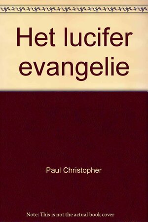 Het Lucifer Evangelie by Paul Christopher