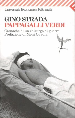 Pappagalli verdi: Cronache di un chirurgo di guerra by Moni Ovadia, Gino Strada