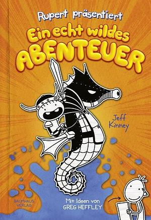 Rupert präsentiert: Ein echt wildes Abenteuer by Jeff Kinney