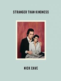 Stranger Than Kindness by Nick Cave