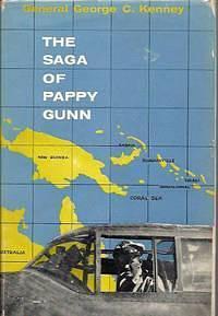 The Saga Of Pappy Gunn by George C. Kenney, George C. Kenney