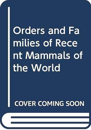Orders and Families of Recent Mammals of the World, Volume 10 by J. Knox Jones, Sydney Anderson