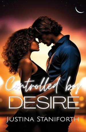 Controlled by Desire   by Justina Staniforth