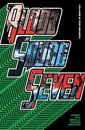 Blood Squad Seven Volume 2: Con Season by Paul Fry, Rus Wooton, Francesco Segala, Joe Casey, Agnese Pozza, Sonia Harris