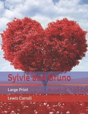 Sylvie and Bruno: Large Print by Lewis Carroll