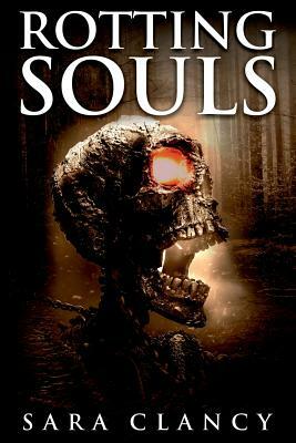 Rotting Souls by Sara Clancy