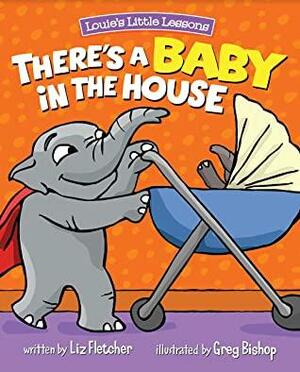 There's a Baby in the House: A Sweet Book About Welcoming a New Sibling by Liz Fletcher