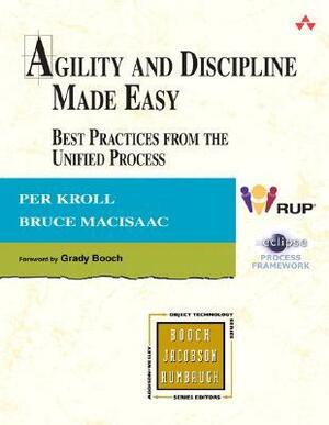 Agility and Discipline Made Easy: Practices from OpenUP and RUP by Per Kroll, Bruce MacIsaac, Grady Booch