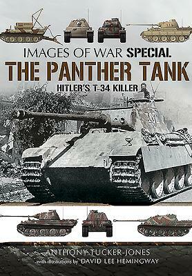 The Panther Tank: Hitler's T-34 Killer by Anthony Tucker-Jones