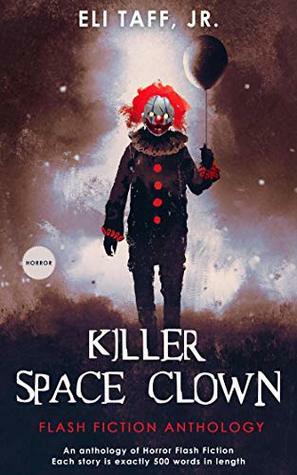 Killer Space Clown by Eli Taff Jr.