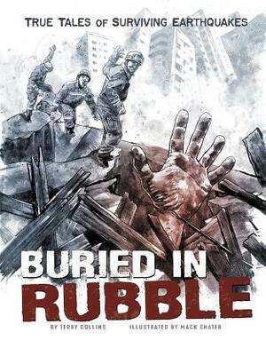 Buried in Rubble: True Stories of Surviving Earthquakes by Terry Lee Collins