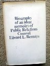 Biography of an Idea: Memoirs of a Public Relations Counsel by Edward L. Bernays