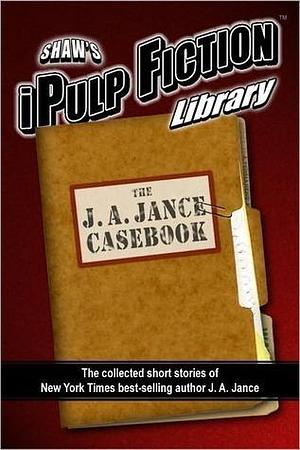 The J.A. Jance Casebook by J.A. Jance