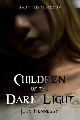 Children of the Dark Light by John Hennessy