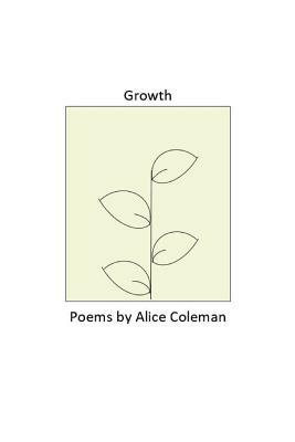 Growth: Poems by Alice Coleman by Alice Coleman