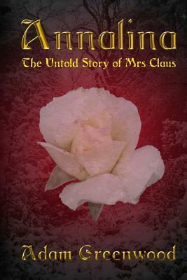 Annalina: The Untold Story of Mrs Claus by Adam Greenwood