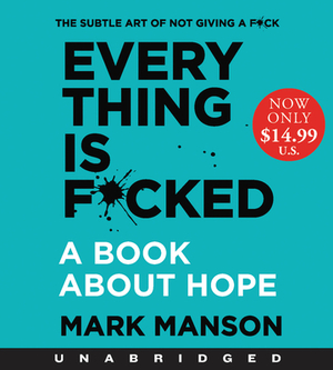 Everything is F*cked: A Book About Hope by Mark Manson