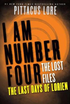 The Last Days of Lorien by Pittacus Lore